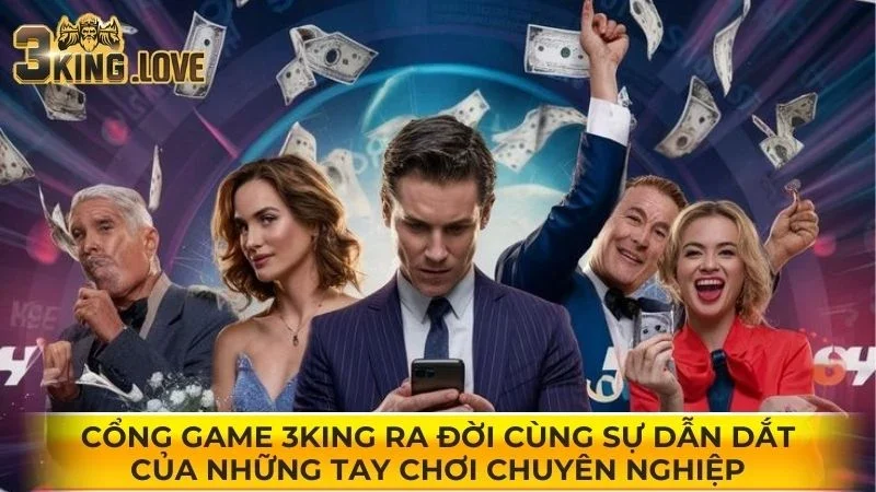 3KING - Ra đời cùng sự dẫn dắt của những tay chơi chuyên nghiệp