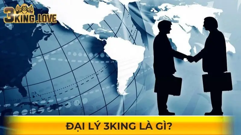 Đại lý 3KING là gì?
