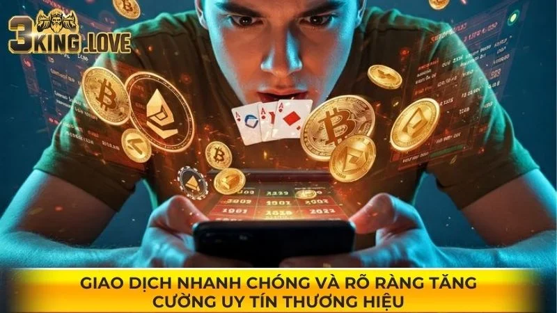 Giao dịch nhanh chóng và rõ ràng tăng cường uy tín thương hiệu